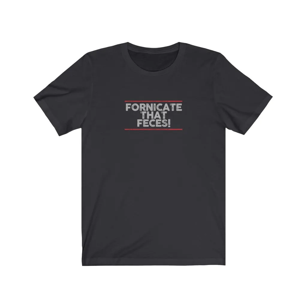 Fornicate that feces